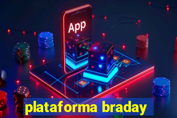 plataforma braday